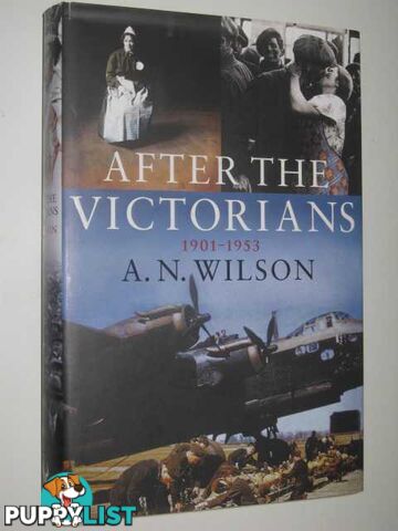 After the Victorians 1901-1953  - Wilson A. N. - 2005