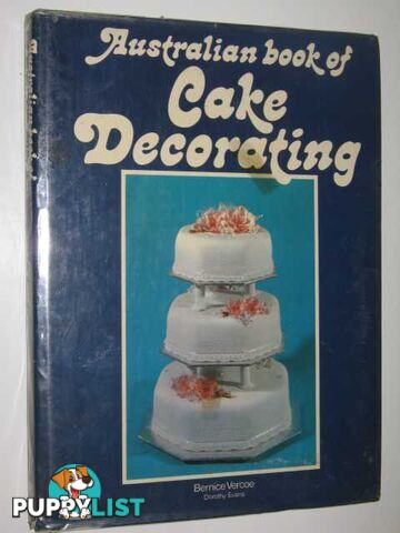 Australian Book of Cake Decorating  - Vercoe Bernice J. - 1973