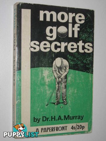 More Golf Secrets : Sequel to "The Golf Secret"  - Murray Dr. H. A. - 1969