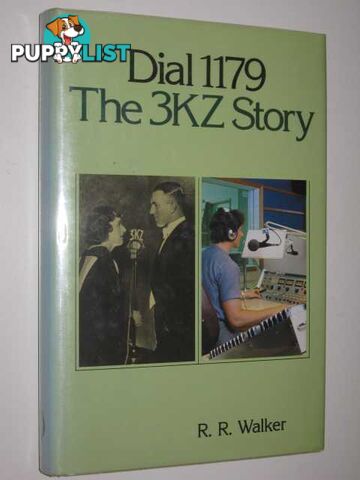 Dial 1179: The 3KZ Story  - Walker R. R. - 1984