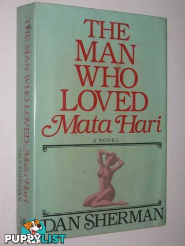 The Man Who Loved Mata Hari  - Sherman Dan - 1985