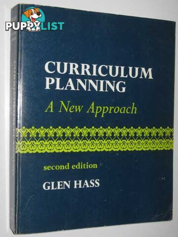 Curriculum Planning: A New Approach  - Hass Glen - 1977