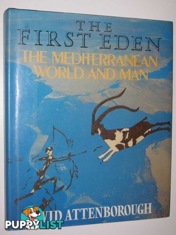 The First Eden : The Mediterranean World and Man  - Attenborough David - 1987