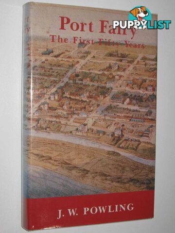 Port Fairy: The First Fifty Years 1837-1887 : A Social History  - Powling J. W. - 1980