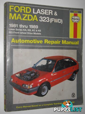 Ford Laser & Mazda 323 automotive repair manual 1981 thru 1989 : Laser series KA, KB, KC & KE 323 front-wheel drive models  - Haynes John H. & Killingsworth, Jeff & Ahlstrand, Alan - 2000