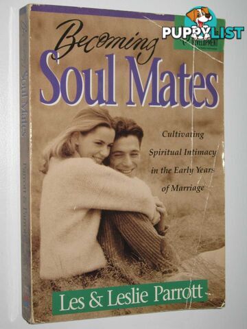 Becoming Soul Mates : Cultivating Spiritual Intimacy in the Early Years of Marriage  - Parrott Les + Leslie - 1995