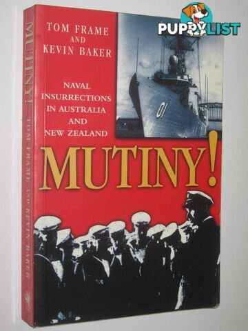 Mutiny! : Naval Insurrections in Australia and New Zealand  - Frame Tom & Baker, Kevin - 2000