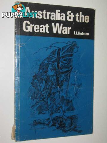 Australia and The Great War 1914-1918  - Robson L. L. - 1977