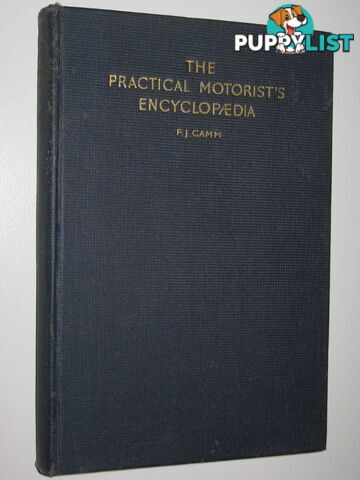 The Practical Motorist's Encyclopedia : Principles, Upkeep and Repair  - Camm F. J. - 1948