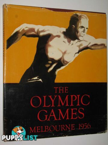 The Olympic Games Melbourne 1956  - Author Not Stated - 1956