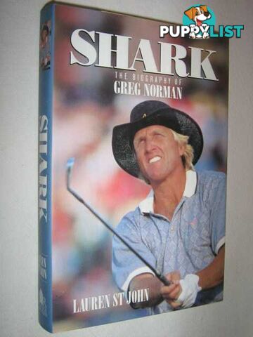 Shark: The Biography of Greg Norman  - St. John Lauren - 1998