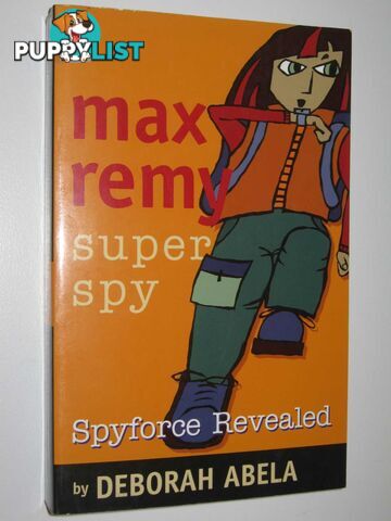 Spyforce Revealed - Max Remy: Super Spy Series #2  - Abela Deborah - 2002