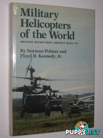 Military Helipcoptors of the World : Military Rotary-Wing Aircraft Since 1917  - Polmar Norman & Kennedy, Floyd D. - 1981