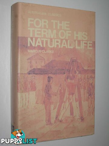 For the Term of His Natural Life  - Clarke Marcus - 1979