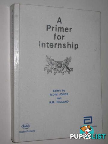 A Primer For Internship: Anaesthesiology  - Jones R.D.M. & Holland, R.B. - 1994