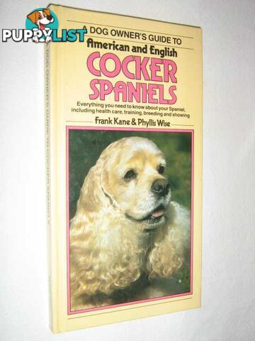 Dog Owner's Guide to English and American Cocker Spaniels  - Kane Frank & Wise, Phyllis - 1987