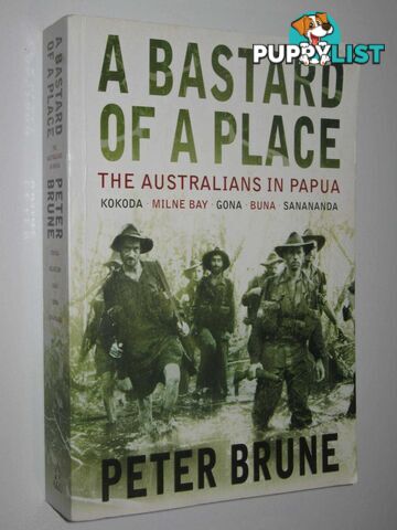 A Bastard Of A Place : The Australians In Papua  - Brune Peter - 2004