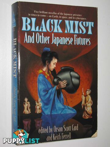 Black Mist and Other Japanese Futures  - Card Orson Scott & Ferrell, Keith - 1997