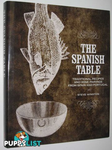 The Spanish Table : Traditional Recipes and Wine Pairings from spain and Portugal  - Winston Steve - 2009