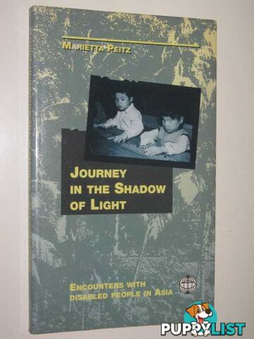 Journey In The Shadow of Light : Encounters With Disabled People In Asia  - Peitz Marietta - 1992