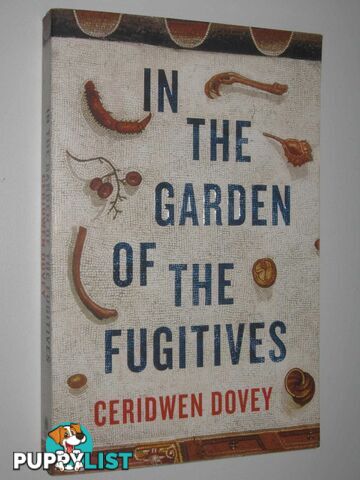 In the Garden of the Fugitives  - Dovey Ceridwen - 2018