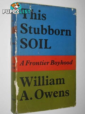 This Stubborn Soil : A Frontier Boyhood  - Owens William A. - 1967