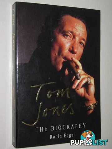 Tom Jones : The Biography  - Eggar Robin - 2000