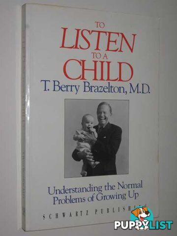 To Listen To A Child  - Brazelton M.D. T. Berry - 1984