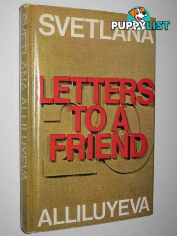 Letters to a Friend  - Alliluyeva Svetlana - 1967