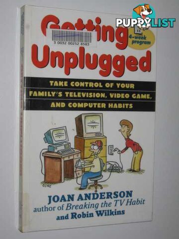 Getting Unplugged : Take Control of Your Family's Television, Video Games and Computer Habits  - Anderson Joan & Wilkins, Robin - 1998