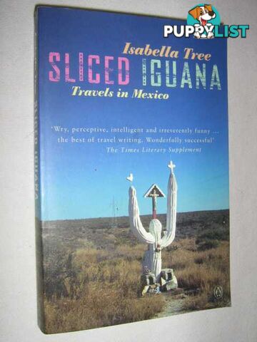 Sliced Iguana : Travels in Mexico  - Tree Isabella - 2002