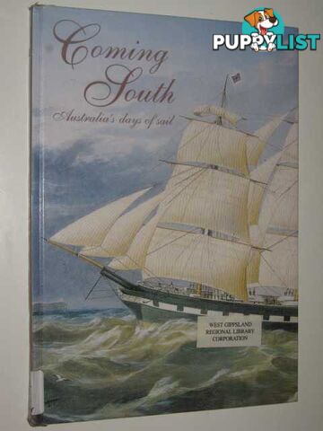 Coming South : Australia's Days of Sail  - Day David - 1998