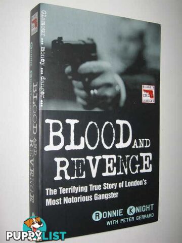 Blood and Revenge : the terrifying true story of London's most notorious gangster  - Knight Ronnie & Gerrard, Peter - 2004