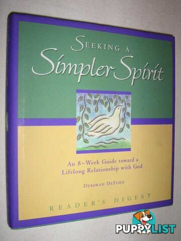 Seeking a Simpler Spirit : An 8-Week Guide Toward a Lifelong Relationship With God  - Deford Deborah - 1999