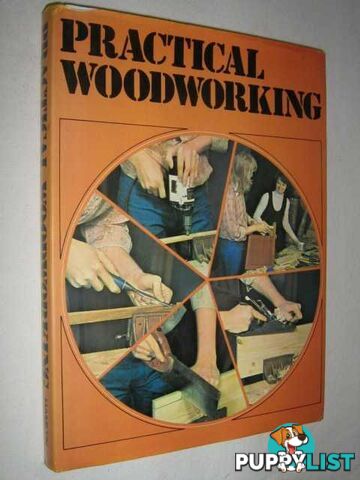 Practical Woodworking : A Comprehensive Guide to Tools and Materials, Woodworking Methods and Things to Make  - Brandreth Gyles - 1974