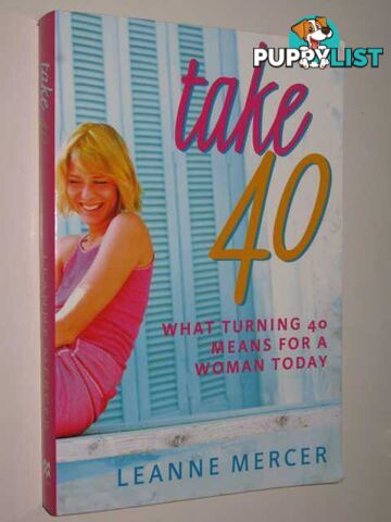 Take 40 : What Turning 40 Means For A Woman Today  - Mercer Leanne - 2003