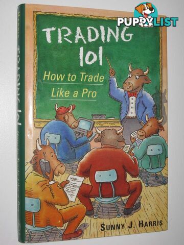 Trading 101 : How To Trade Like A Pro  - Harris Sunny J - 1996