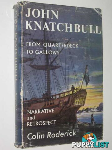 John Knatchbull : From Quarterdeck to Gallows  - Roderick Colin - 1963