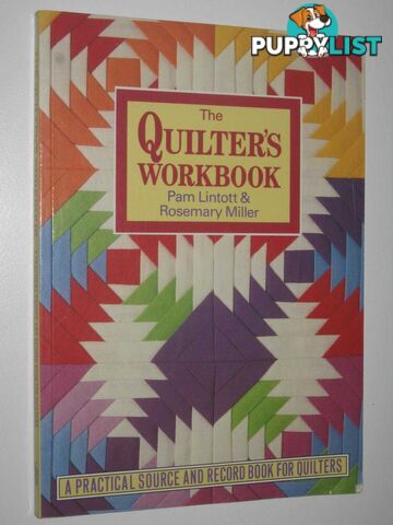 The Quilter's Workbook : A Practical Source and Record Book for Quilters  - Linott Pam & Miller, Rosemary - 1994