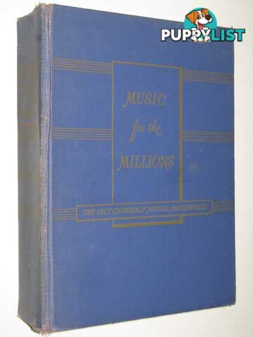 Music for Millions : The Encyclopedia of Musical Masterpieces  - Ewen David - 1944