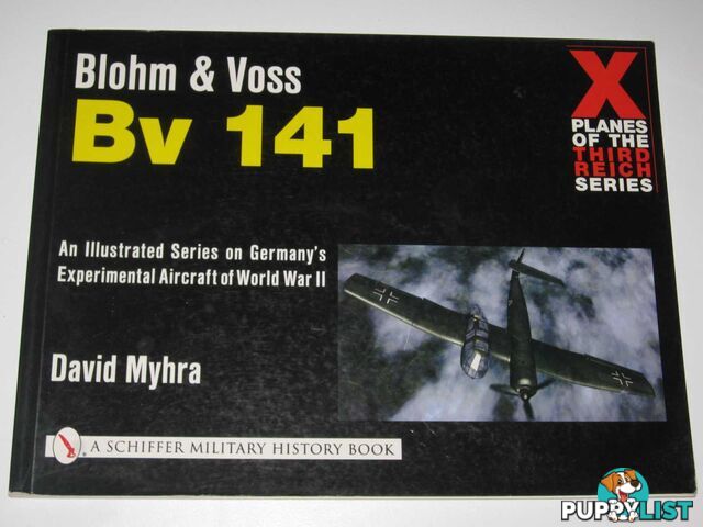 Blohm & Voss Bv141 - X Planes of the Third Reich Series  - Myhra David - 2001