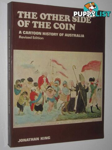 The Other Side Of The Coin : A Cartoon History Of Australia  - King Jonathan - 1979