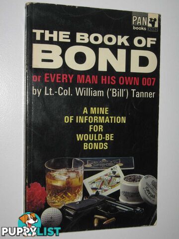 The Book of Bond or Every Man His Own 007 : A Mine of Information for Would-be Bonds  - Tanner Lt.-Col. Willam - 1966