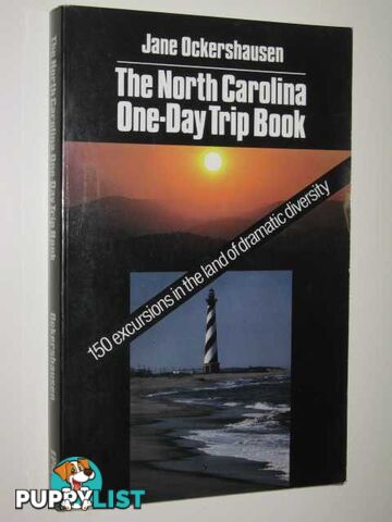 The North Carolina One-Day Trip Book : Land of Dramatic Diversity  - Ockershausen Jane - 1990