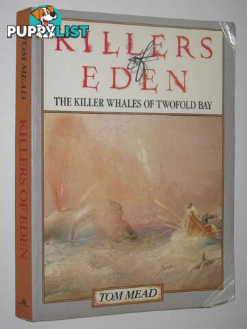 Killers Of Eden : The Killer Whales Of Twofold Bay  - Mead Tom - 1985