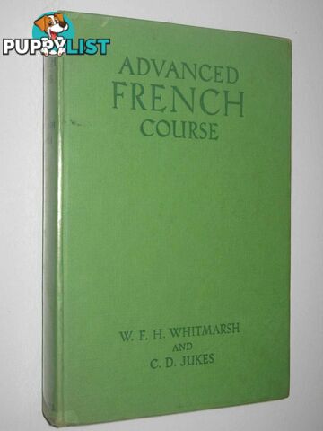 Advanced French Course  - Whitmarsh W F H & Jukes, C D - 1960