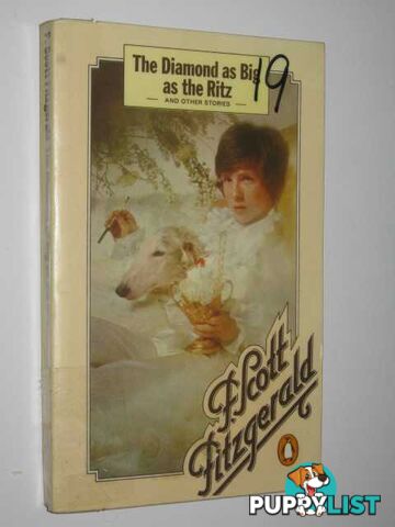 The Diamond As Big As the Ritz and Other Stories : Bernice Bobs Her Hair; the Ice Palace; May Day; the Bowl  - Fitzgerald F. Scott - 1971