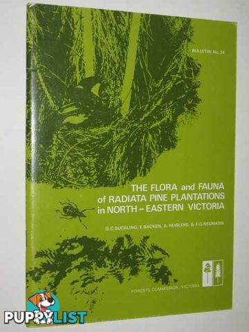 The Flora and Fauna of Radiata Pine Plantations in North-Eastern Victoria : Bulletin No. 24  - Suckling G. C. & Backen, E. & Heislers, A. & Neumann, F. G. - 1976