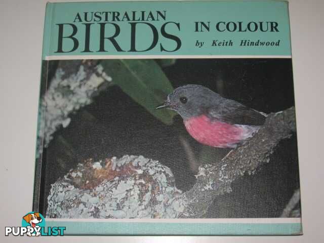 Australian Birds in Colour  - Hindwood Keith - 1966