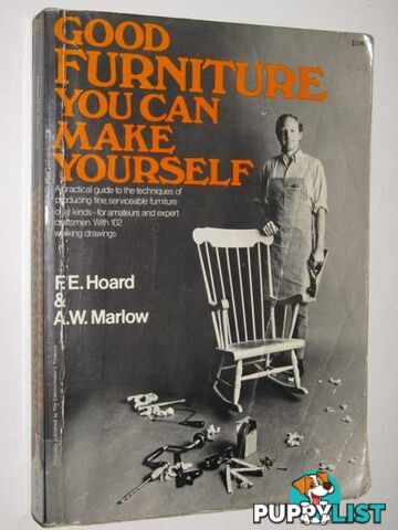 Good Furniture You Can Make Yourself  - Hoard F. E. & Marlow, A. W. - 1972